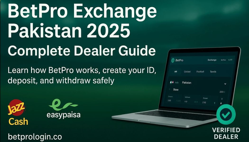 BetPro Exchange Pakistan 2025 complete guide by verified dealer